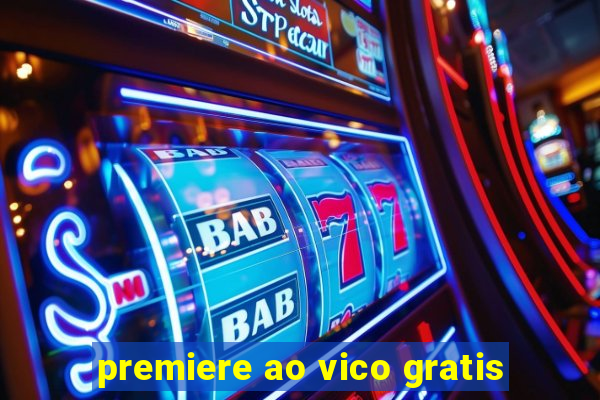 premiere ao vico gratis